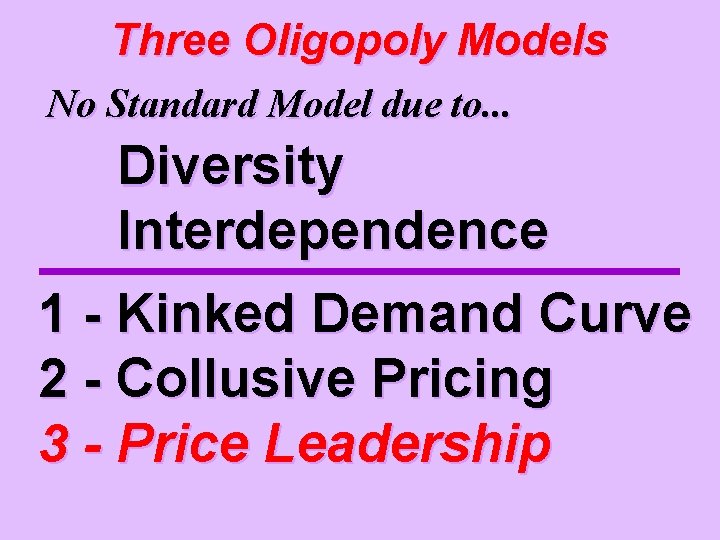 Three Oligopoly Models No Standard Model due to. . . Diversity Interdependence 1 -