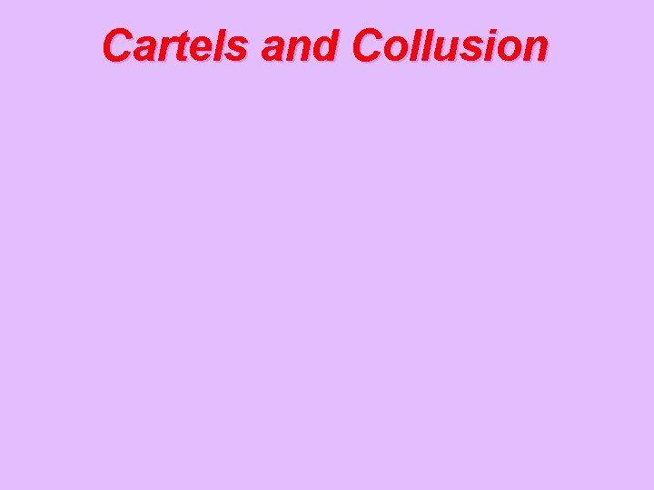 Cartels and Collusion 