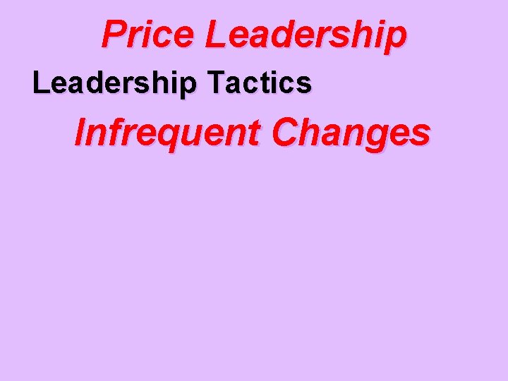 Price Leadership Tactics Infrequent Changes 