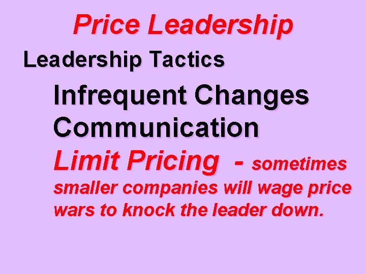 Price Leadership Tactics Infrequent Changes Communication Limit Pricing - sometimes smaller companies will wage