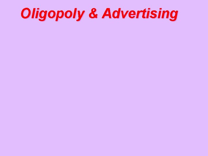 Oligopoly & Advertising 