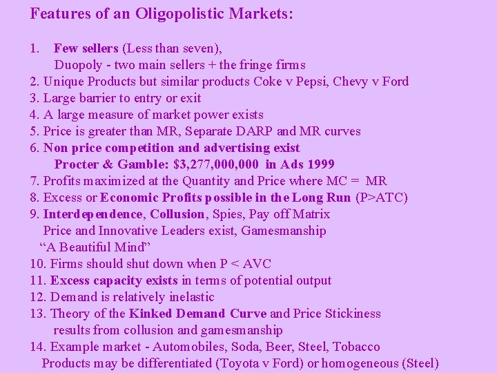 Features of an Oligopolistic Markets: 1. Few sellers (Less than seven), Duopoly - two