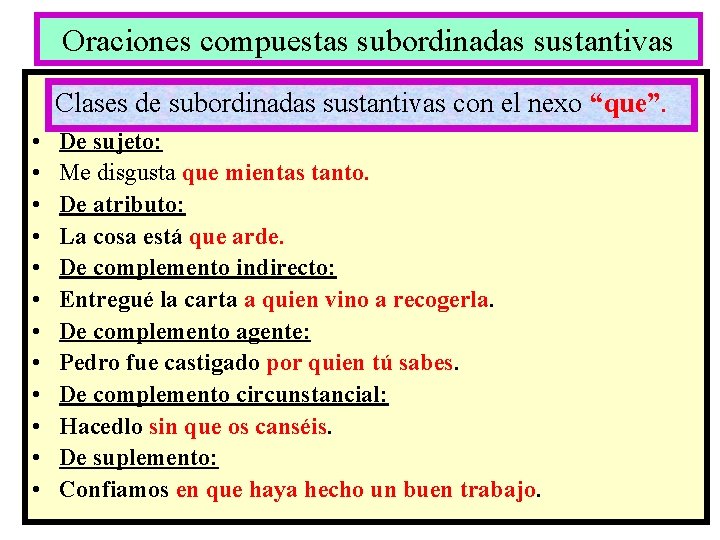 Oraciones compuestas subordinadas sustantivas Clases de subordinadas sustantivas con el nexo “que”. • •