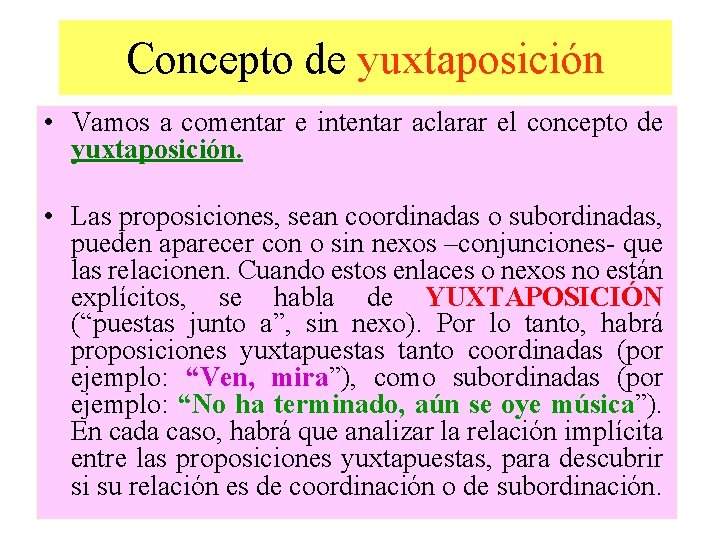 Concepto de yuxtaposición • Vamos a comentar e intentar aclarar el concepto de yuxtaposición.