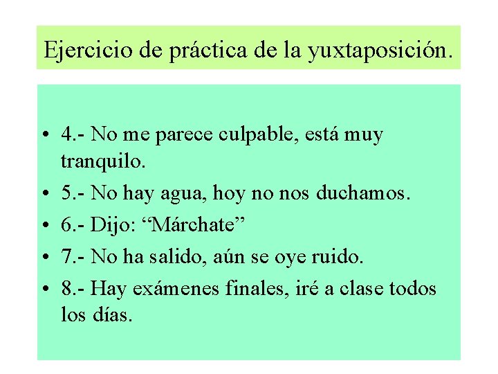 Ejercicio de práctica de la yuxtaposición. • 4. - No me parece culpable, está