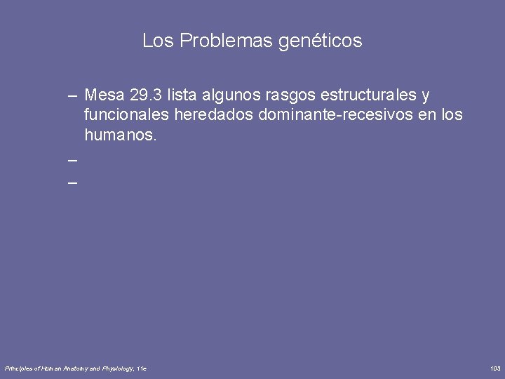 Los Problemas genéticos – Mesa 29. 3 lista algunos rasgos estructurales y funcionales heredados