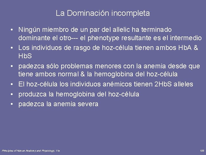 La Dominación incompleta • Ningún miembro de un par del allelic ha terminado dominante