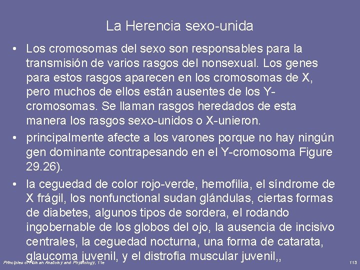 La Herencia sexo-unida • Los cromosomas del sexo son responsables para la transmisión de