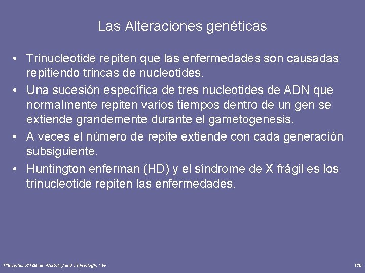 Las Alteraciones genéticas • Trinucleotide repiten que las enfermedades son causadas repitiendo trincas de