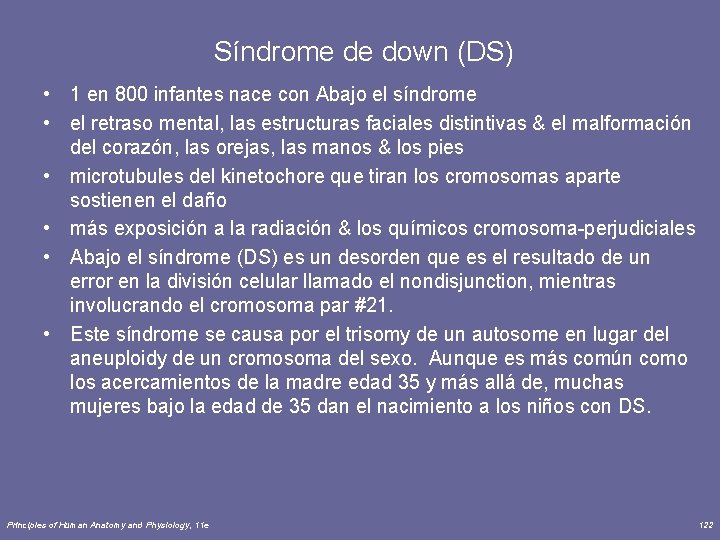 Síndrome de down (DS) • 1 en 800 infantes nace con Abajo el síndrome