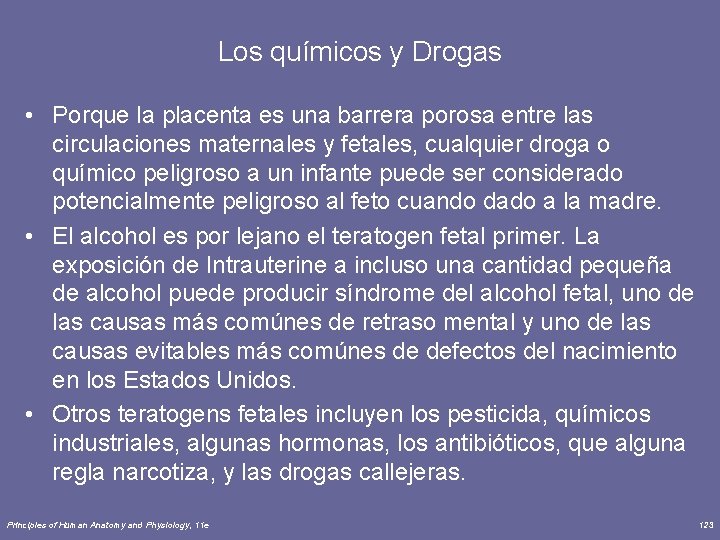 Los químicos y Drogas • Porque la placenta es una barrera porosa entre las