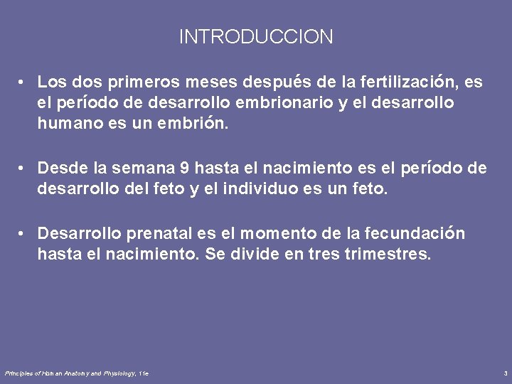 INTRODUCCION • Los dos primeros meses después de la fertilización, es el período de