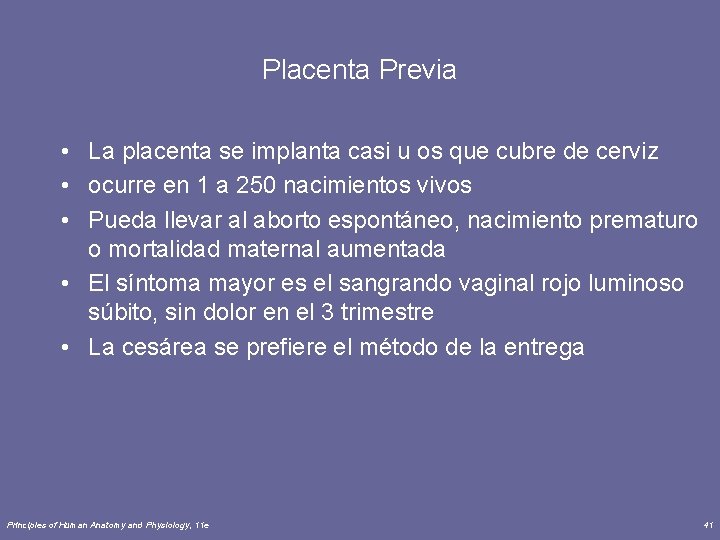 Placenta Previa • La placenta se implanta casi u os que cubre de cerviz