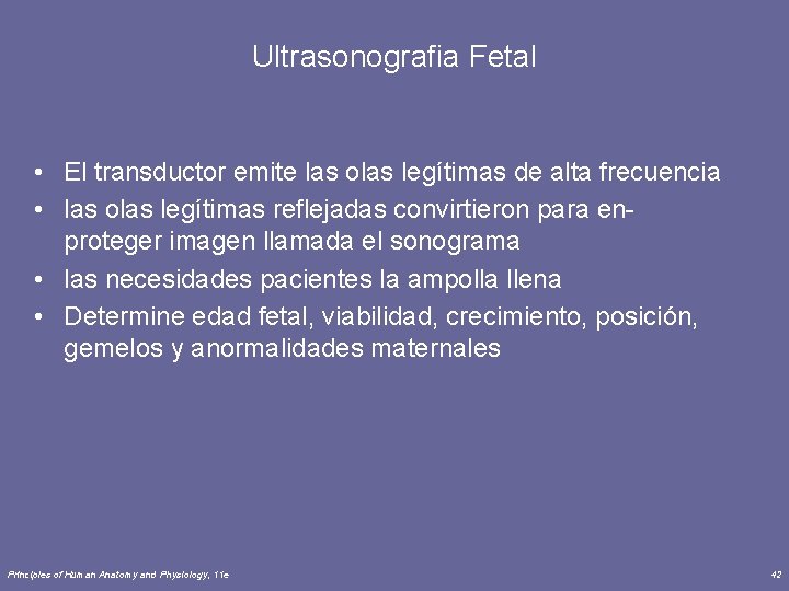 Ultrasonografia Fetal • El transductor emite las olas legítimas de alta frecuencia • las