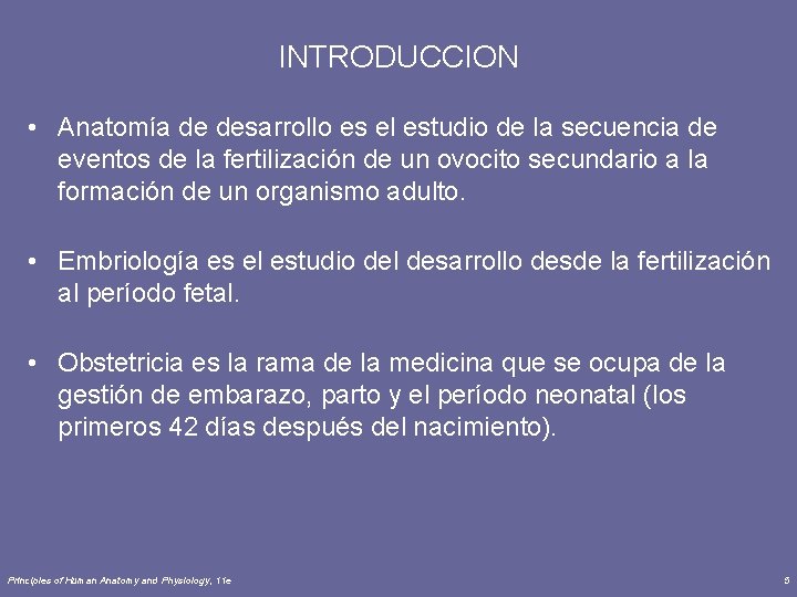 INTRODUCCION • Anatomía de desarrollo es el estudio de la secuencia de eventos de