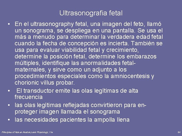 Ultrasonografia fetal • En el ultrasonography fetal, una imagen del feto, llamó un sonograma,