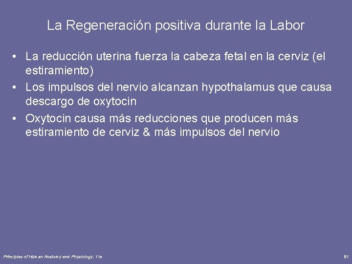 La Regeneración positiva durante la Labor • La reducción uterina fuerza la cabeza fetal