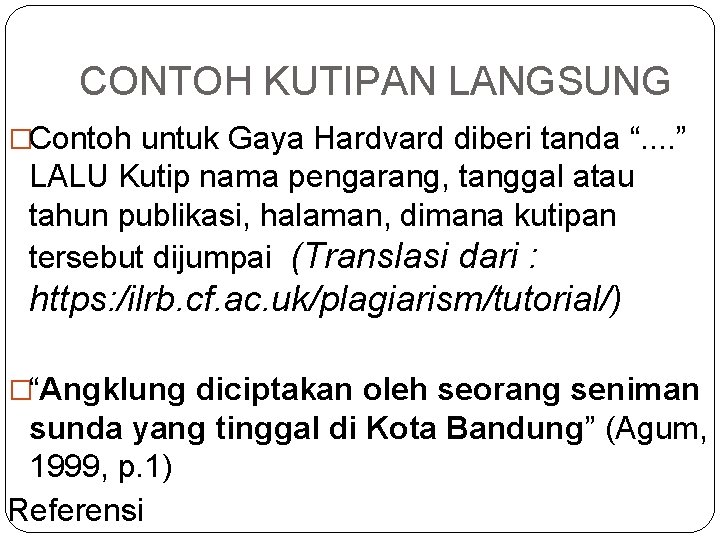 CONTOH KUTIPAN LANGSUNG �Contoh untuk Gaya Hardvard diberi tanda “. . ” LALU Kutip