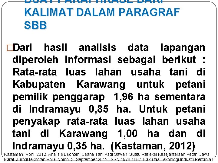 BUAT PARAPHRASE DARI KALIMAT DALAM PARAGRAF SBB �Dari hasil analisis data lapangan diperoleh informasi