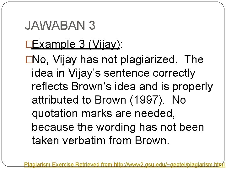 JAWABAN 3 �Example 3 (Vijay): �No, Vijay has not plagiarized. The idea in Vijay’s