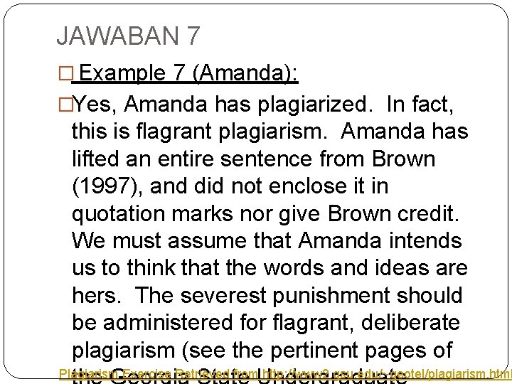 JAWABAN 7 � Example 7 (Amanda): �Yes, Amanda has plagiarized. In fact, this is