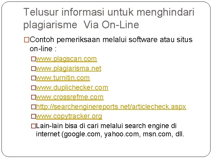 Telusur informasi untuk menghindari plagiarisme Via On-Line �Contoh pemeriksaan melalui software atau situs on-line