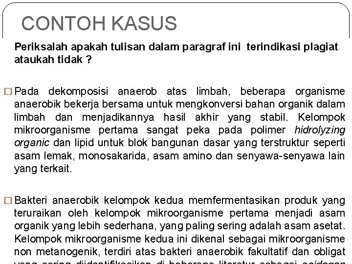 CONTOH KASUS Periksalah apakah tulisan dalam paragraf ini terindikasi plagiat ataukah tidak ? �