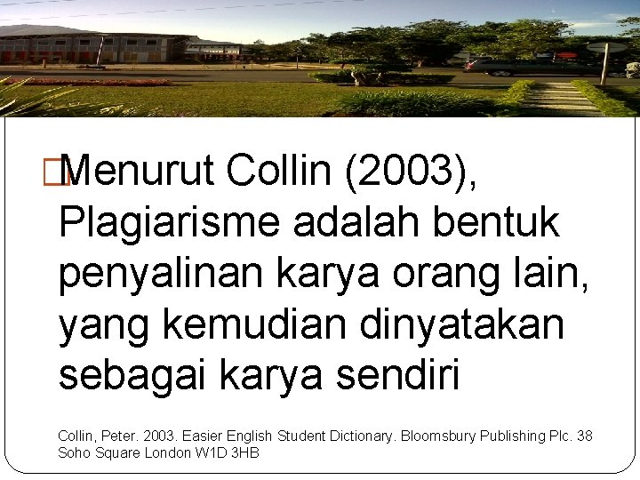 �Menurut Collin (2003), Plagiarisme adalah bentuk penyalinan karya orang lain, yang kemudian dinyatakan sebagai