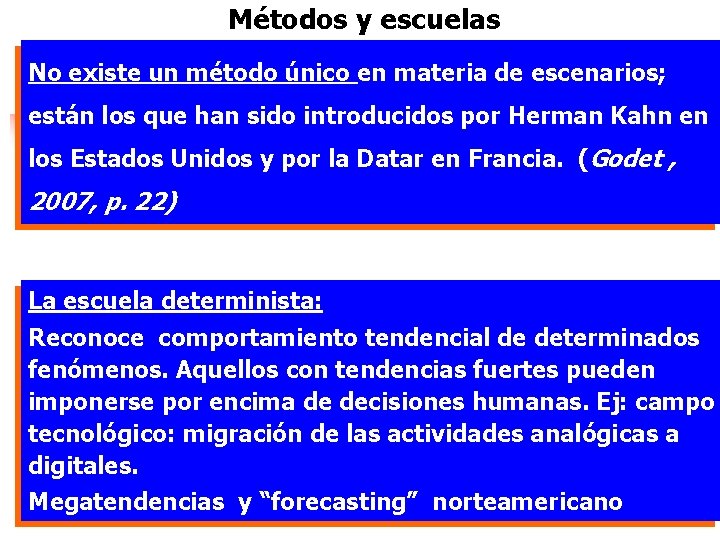 Métodos y escuelas No existe un método único en materia de escenarios; están los