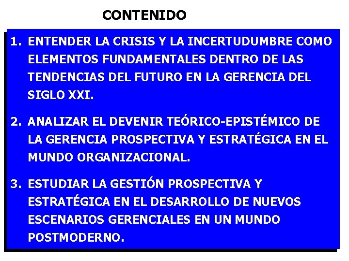  CONTENIDO 1. ENTENDER LA CRISIS Y LA INCERTUDUMBRE COMO ELEMENTOS FUNDAMENTALES DENTRO DE