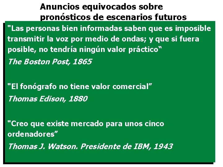 Anuncios equivocados sobre pronósticos de escenarios futuros "Las personas bien informadas saben que es