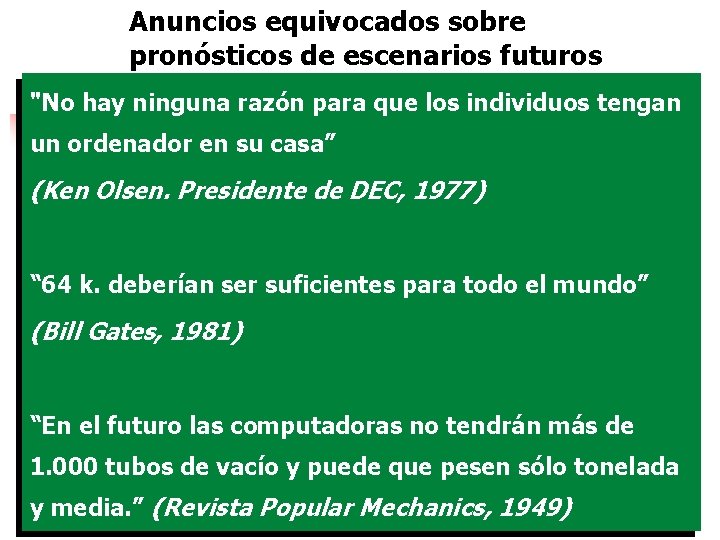 Anuncios equivocados sobre pronósticos de escenarios futuros "No hay ninguna razón para que los