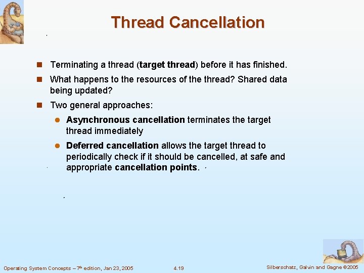 Thread Cancellation n Terminating a thread (target thread) before it has finished. n What