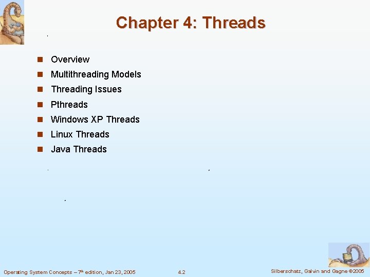 Chapter 4: Threads n Overview n Multithreading Models n Threading Issues n Pthreads n