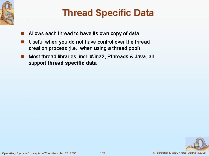 Thread Specific Data n Allows each thread to have its own copy of data