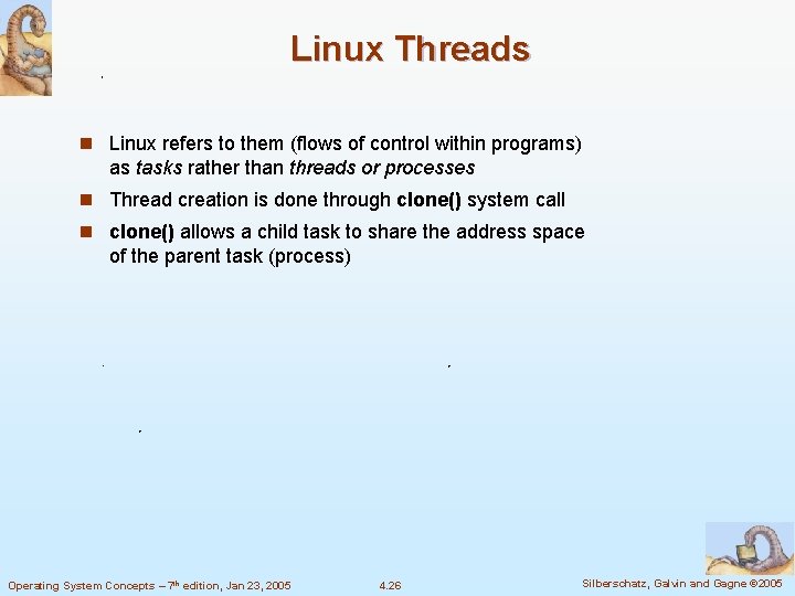 Linux Threads n Linux refers to them (flows of control within programs) as tasks