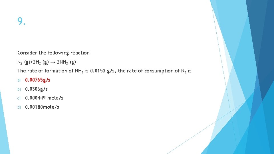 9. Consider the following reaction N 2 (g)+2 H 2 (g) → 2 NH