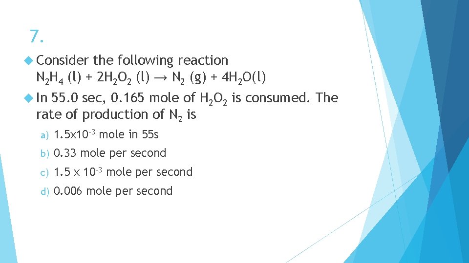 7. Consider the following reaction N 2 H 4 (l) + 2 H 2