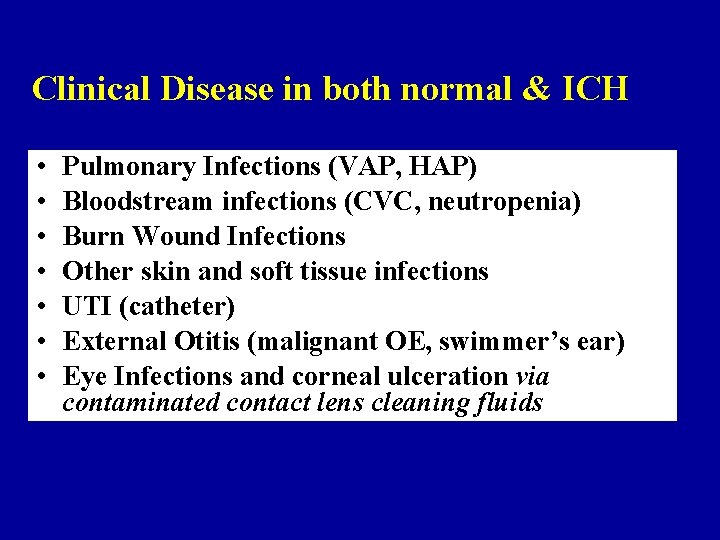 Clinical Disease in both normal & ICH • • Pulmonary Infections (VAP, HAP) Bloodstream
