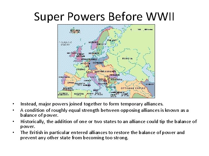 Super Powers Before WWII • • Instead, major powers joined together to form temporary