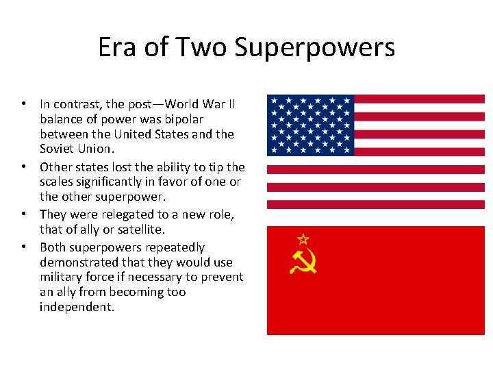 Era of Two Superpowers • In contrast, the post—World War II balance of power