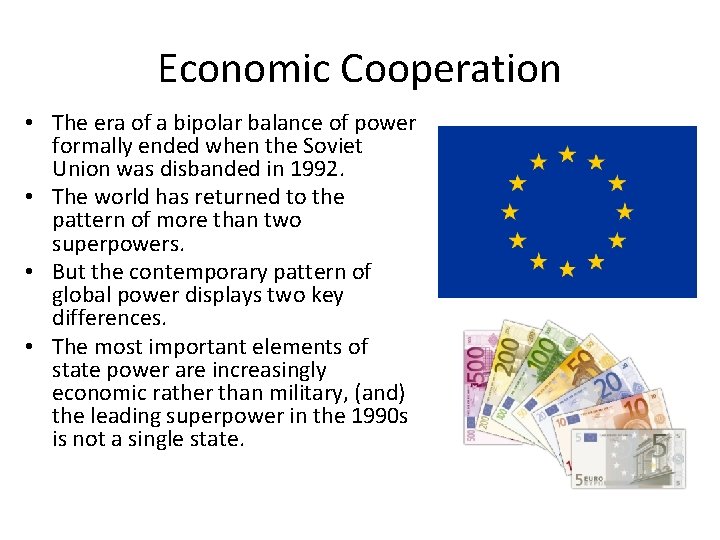 Economic Cooperation • The era of a bipolar balance of power formally ended when