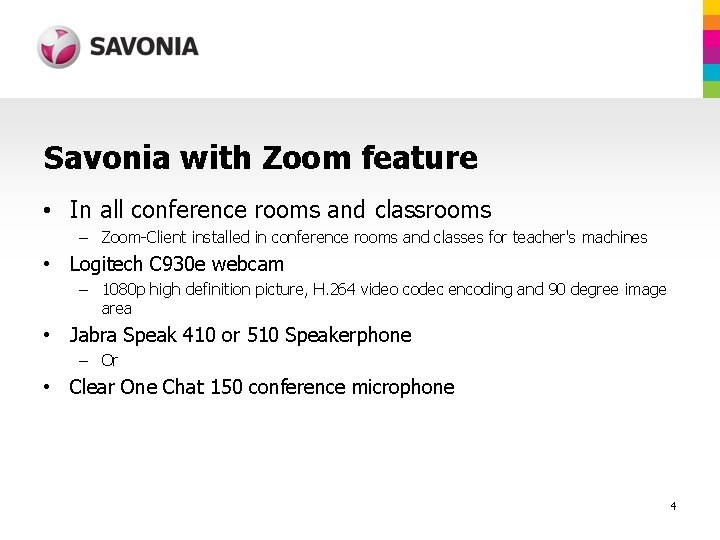 Savonia with Zoom feature • In all conference rooms and classrooms – Zoom-Client installed
