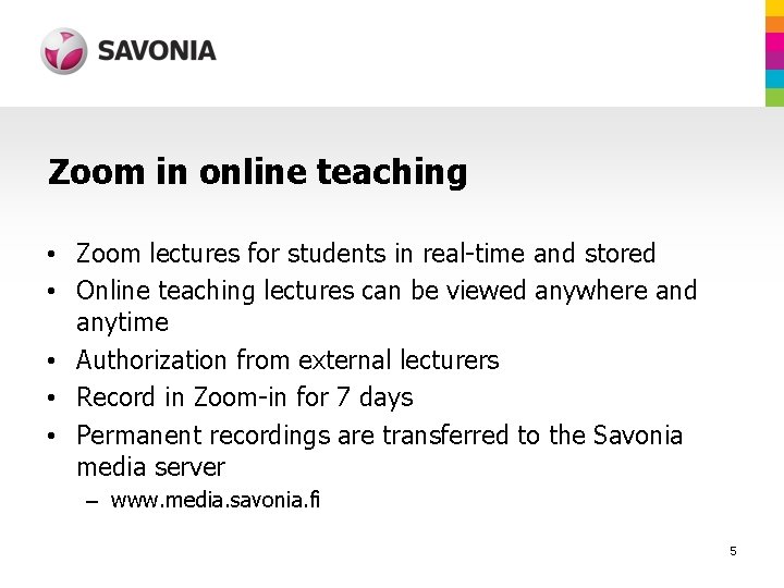 Zoom in online teaching • Zoom lectures for students in real-time and stored •