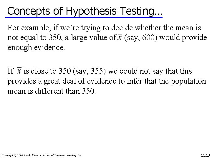 Concepts of Hypothesis Testing… For example, if we’re trying to decide whether the mean