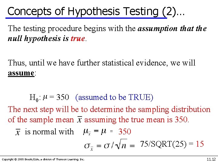 Concepts of Hypothesis Testing (2)… The testing procedure begins with the assumption that the