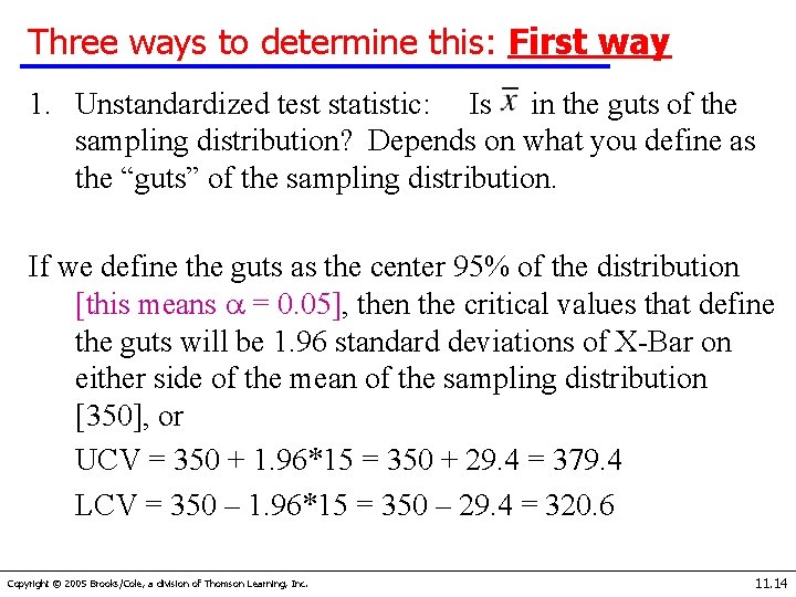 Three ways to determine this: First way 1. Unstandardized test statistic: Is in the