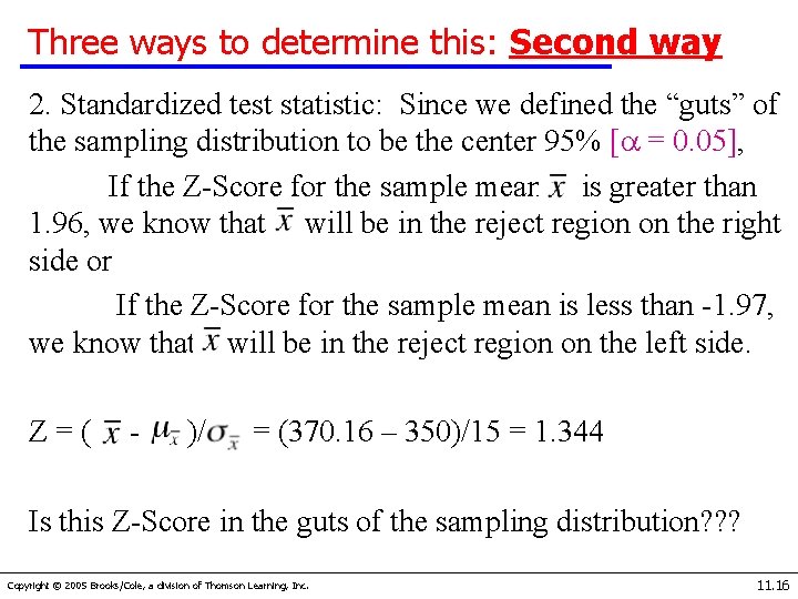 Three ways to determine this: Second way 2. Standardized test statistic: Since we defined