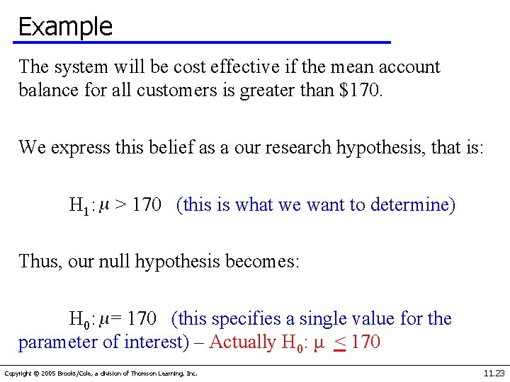 Example The system will be cost effective if the mean account balance for all