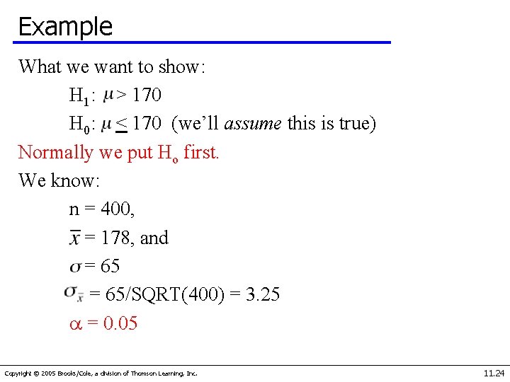 Example What we want to show: H 1: > 170 H 0: < 170